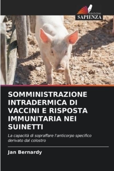 Cover for Jan Bernardy · Somministrazione Intradermica Di Vaccini E Risposta Immunitaria Nei Suinetti (Pocketbok) (2021)