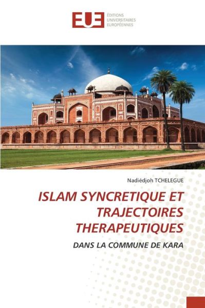 Cover for Nadiedjoh Tchelegue · Islam Syncretique Et Trajectoires Therapeutiques (Paperback Book) (2021)
