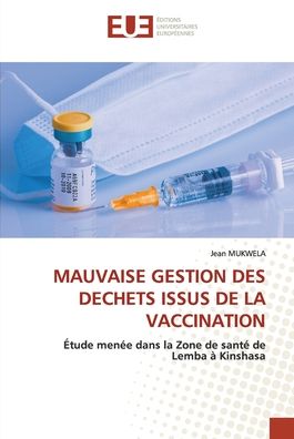 Cover for Jean Mukwela · Mauvaise Gestion Des Dechets Issus de la Vaccination (Paperback Book) (2021)