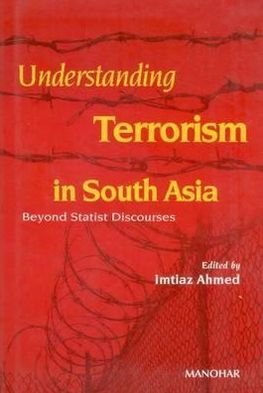 Cover for Imtiaz Ahmed · Understanding Terrorism in South Asia: Beyond Statist Discourses (Hardcover Book) (2006)