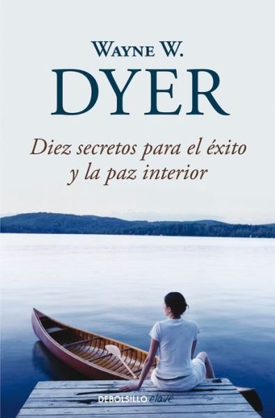 Cover for Wayne W. Dyer · Diez secretos para el exito y la paz interior / 10 Secrets for Success and Inner Peace (Pocketbok) (2019)