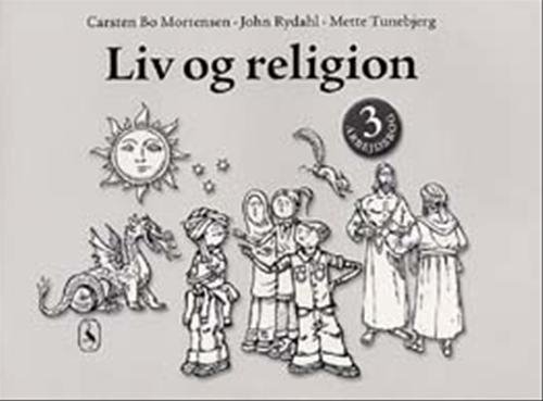 Cover for John Rydahl; Carsten Bo Mortensen; Mette Tunebjerg · Liv og religion: Liv og religion 3 (Book) [1. Painos] (2002)