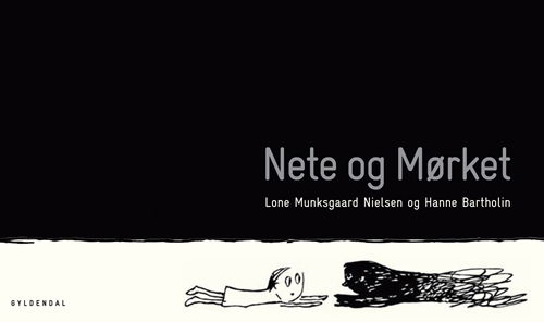 Nete og Mørket - Lone Munksgaard Nielsen; Hanne Bartholin - Bøker - Gyldendal - 9788702105599 - 24. august 2012