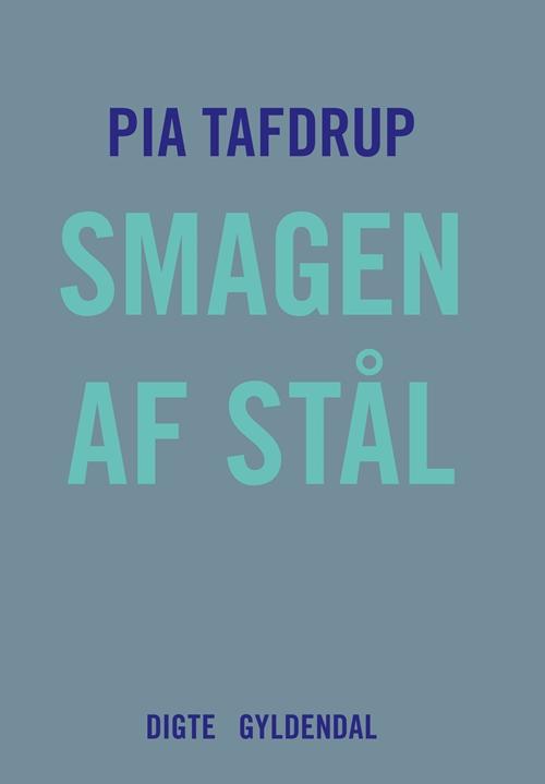 De fem sanser: Smagen af stål - Pia Tafdrup - Bøker - Gyldendal - 9788702163599 - 23. september 2014