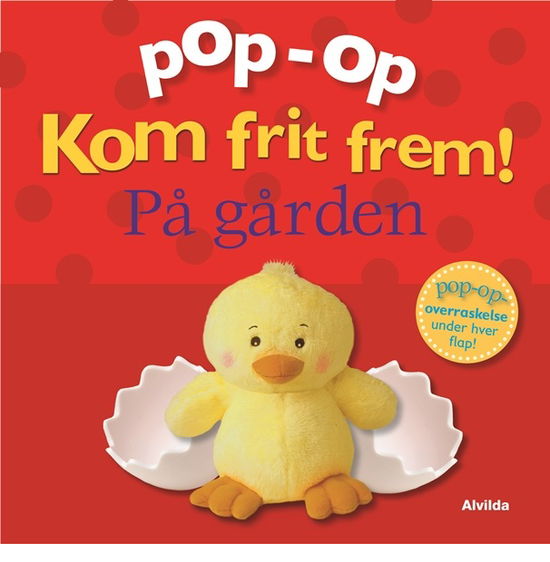 Kom frit frem: Kom frit frem - På gården (pop op-overraskelse under hver flap) - Clare Lloyd - Bøger - Forlaget Alvilda - 9788741504599 - 5. oktober 2018