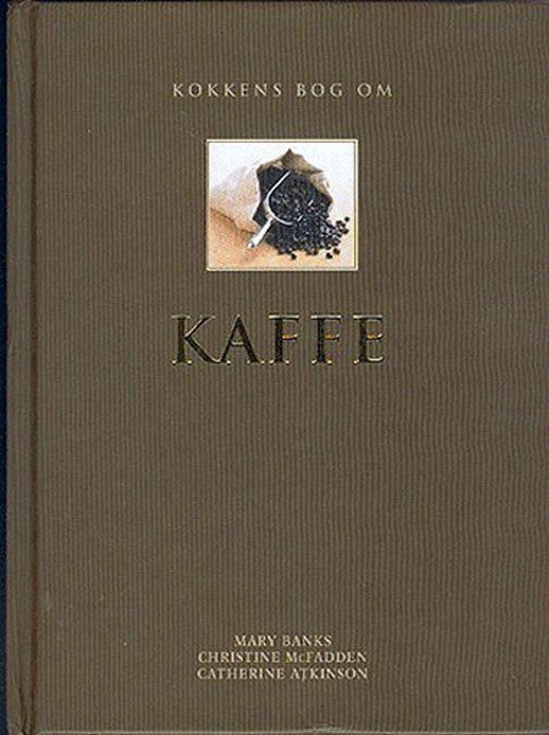 Cover for Mary Banks¤Christine McFadden¤Catherine Atkinson · Kokkens bog om KAFFE (Indbundet Bog) [1. udgave] [Indbundet] (2001)