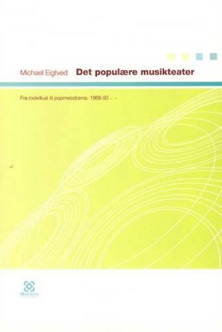 Det populære musikteater - Michael Eigtved - Bøger - Multivers - 9788779170599 - 5. august 2003