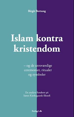 Islam kontra kristendom - Birgit Bertung - Książki - Forlag1.dk - 9788792841599 - 3 stycznia 2001