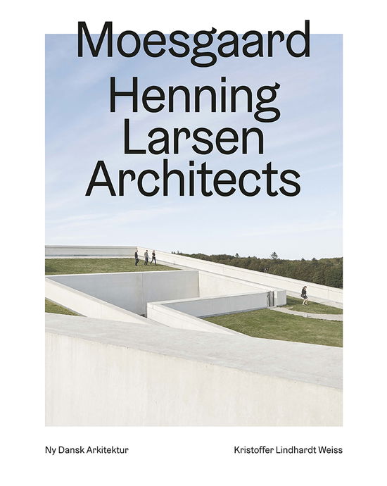 Cover for Kristoffer Lindhardt Weiss · Ny dansk arkitektur: Moesgaard, Henning Larsen Architects  – Ny dansk arkitektur Bd. 4 (Bound Book) [1er édition] (2019)