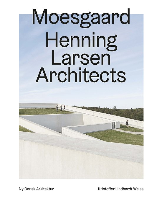 Cover for Kristoffer Lindhardt Weiss · Ny dansk arkitektur: Moesgaard, Henning Larsen Architects  – Ny dansk arkitektur Bd. 4 (Bound Book) [1º edição] (2019)