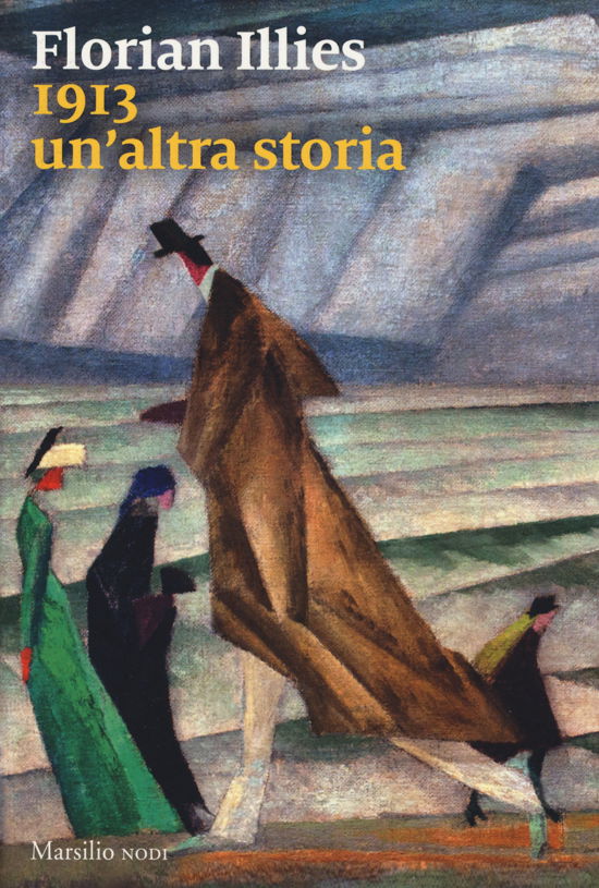 Cover for Florian Illies · 1913. Un'altra Storia (Buch)