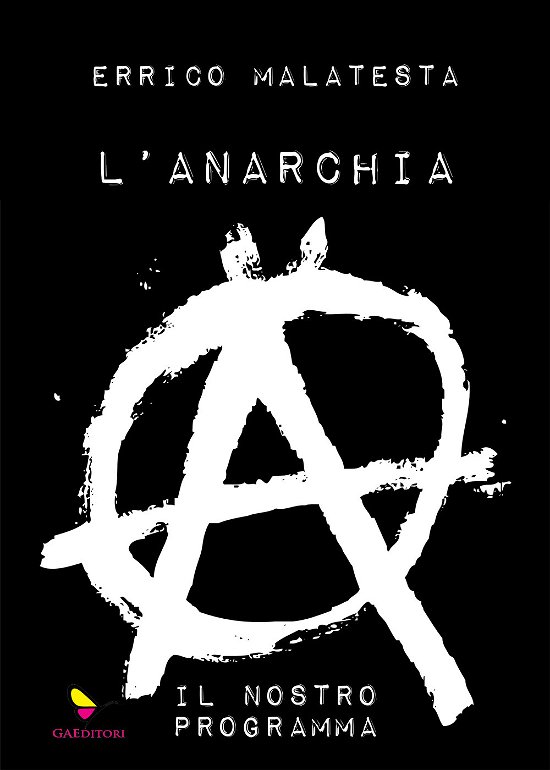 Cover for Errico Malatesta · L' Anarchia. Il Nostro Programma. Ediz. Speciale (Book)