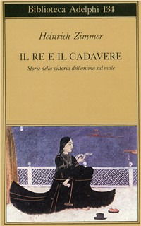 Cover for Heinrich Zimmer · Il Re E Il Cadavere. Storia Della Vittoria Dell'anima Sul Male (Buch)