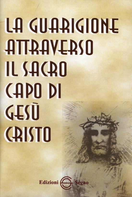 Cover for Anonimo · La Guarigione Attraverso Il Sacro Capo Di Gesu Cristo (Buch)