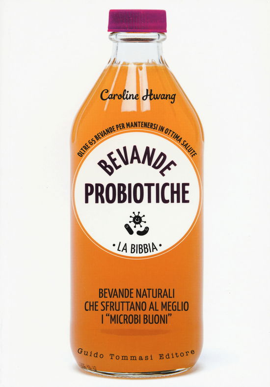 Cover for Caroline Hwang · Bevande Probiotiche. La Bibbia. Oltre 65 Bevande Per Mantenersi In Ottima Salute (Book)