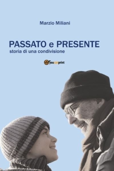 Cover for Marzio Miliani · Passato e presente. Storia di una condivisione (Paperback Book) (2017)