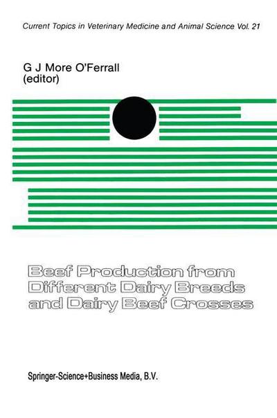 Beef Production from Different Dairy Breeds and Dairy Beef Crosses - Current Topics in Veterinary Medicine - G.J. More O'Ferrall - Books - Springer - 9789024727599 - November 30, 1982