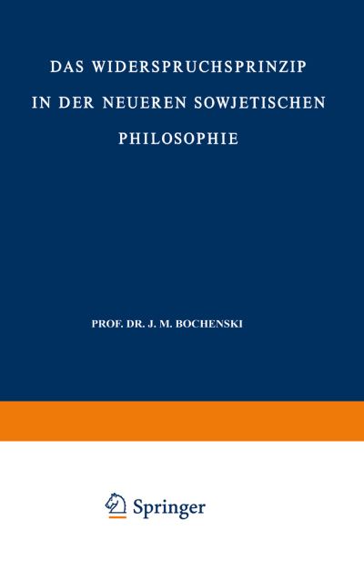 Cover for Nikolaus Lobkowicz (Katholische Universit&amp;auml; t, Eichstatt, Germany) · Das Widerspruchsprinzip in Der Neveren Sowjetischen Philosophie - Sovietica (Hardcover Book) [1959 edition] (1960)