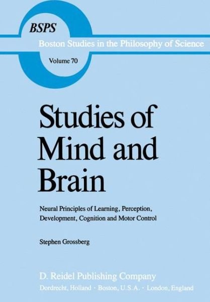 S.T. Grossberg · Studies of Mind and Brain: Neural Principles of Learning, Perception, Development, Cognition, and Motor Control - Boston Studies in the Philosophy and History of Science (Innbunden bok) [1982 edition] (1982)