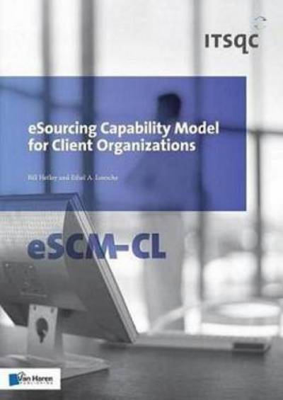 Cover for Bill Hefley · Esourcing Capability Model for Client Organizations: Escm-cl - Itsqc Series (Paperback Book) (2010)