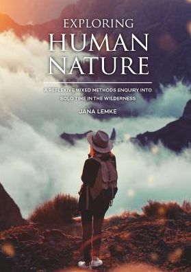 Exploring Human Nature: A Reflexive Mixed Methods Enquiry into Solo Time in the Wilderness - Jana Lemke - Books - Sidestone Press - 9789088905599 - April 6, 2018