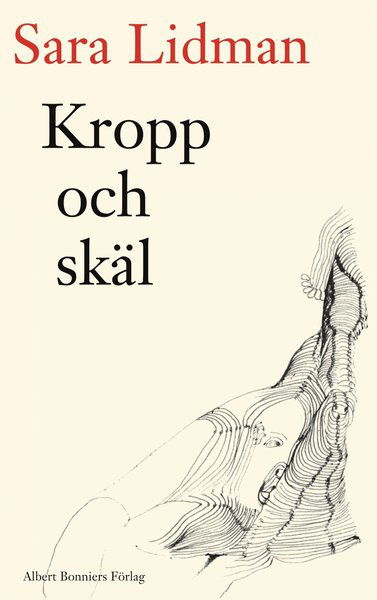 Kropp och skäl - Sara Lidman - Books - Albert Bonniers Förlag - 9789100100599 - January 31, 2003