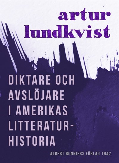 Cover for Artur Lundkvist · Diktare och avslöjare i Amerikas litteratur (ePUB) (2017)