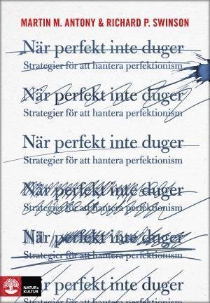 Cover for Richard P. Swinson · När perfekt inte duger : strategier för att hantera perfektionism (Book) (2014)