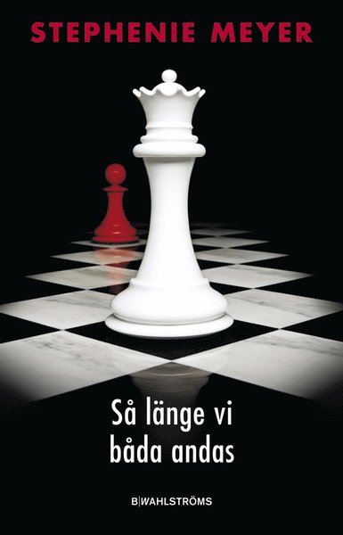 Twilight: Så länge vi båda andas - Stephenie Meyer - Bøker - B. Wahlströms - 9789132161599 - 11. mars 2009