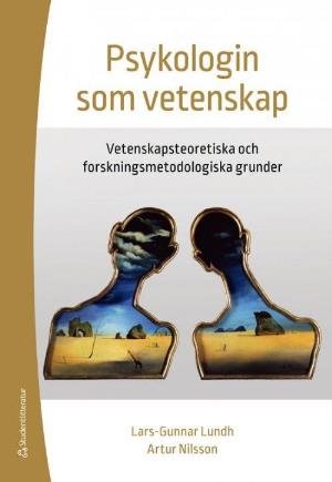 Psykologin som vetenskap : vetenskapsteoretiska och forskningsmetodologiska grunder - Lundh Lars-Gunnar - Libros - Studentlitteratur - 9789144096599 - 30 de marzo de 2018