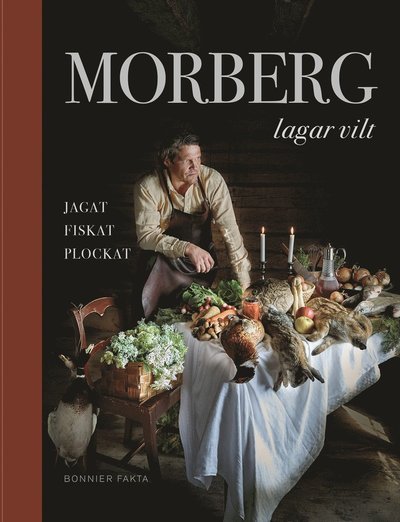 Cover for Per Morberg · Morberg lagar vilt : jagat, fiskat, plockat (Buch) (2018)