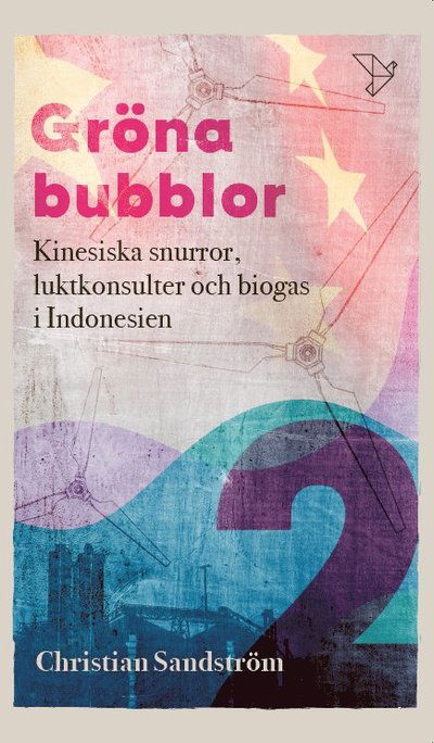 Christian Sandström · Gröna Bubblor 2: Kinesiska snurror, luktkonsulter och biogas i Indonesien (Paperback Book) (2024)