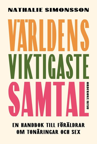 Cover for Nathalie Simonsson · Världens viktigaste samtal: En handbok till föräldrar om tonåringar och sex (Bound Book) (2023)