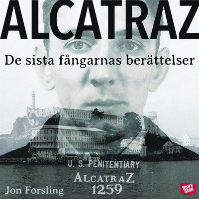 Cover for Jon Forsling · Alcatraz : de sista fångarnas berättelser från världens mest ökända fängelse (Audiobook (MP3)) (2019)