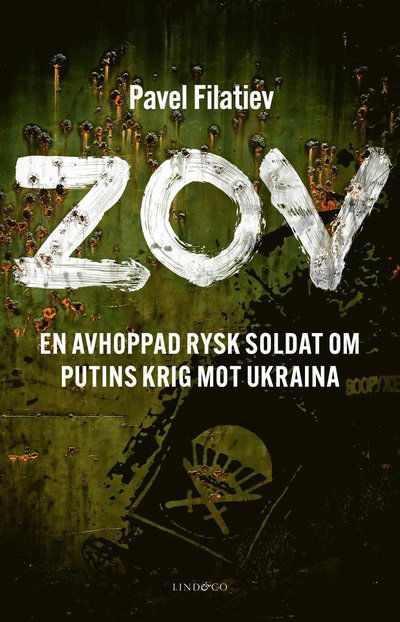 ZOV : en avhoppad rysk soldat om Putins krig mot Ukraina - Pavel Filatiev - Books - Lind & Co - 9789180186599 - February 22, 2023