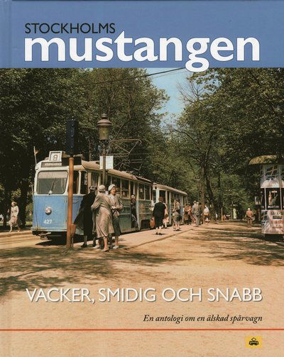 Cover for Lars-Henrik Larsson · Stockholmsmustangen : Vacker, smidig och snabb - En antologi om en älskad s (Bound Book) (2018)