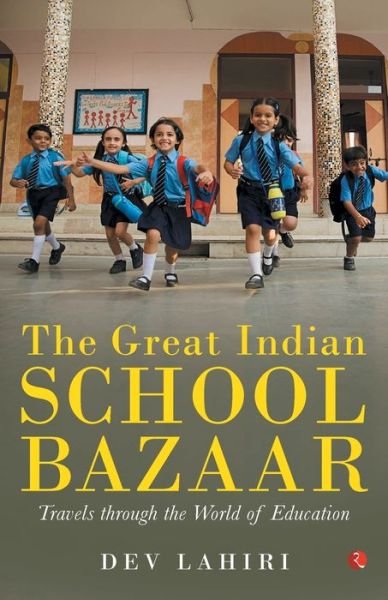 Cover for Dev Lahiri · The Great Indian School Bazaar (Paperback Book) (2018)