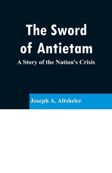 Cover for Joseph A Altsheler · The Sword of Antietam (Taschenbuch) (2019)