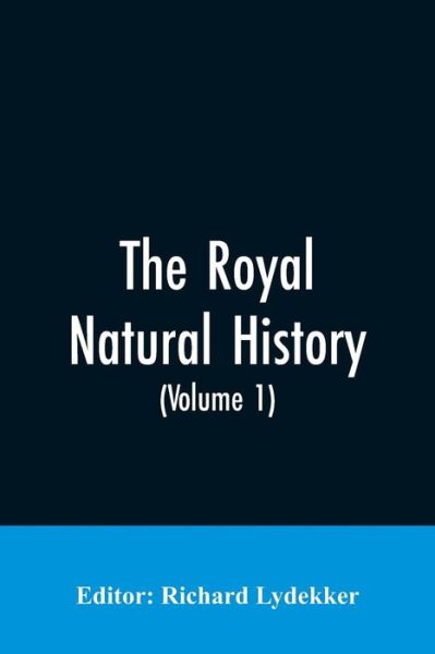 Cover for Richard Editor Lydekker · The Royal Natural History (Volume 1) (Paperback Bog) (2019)