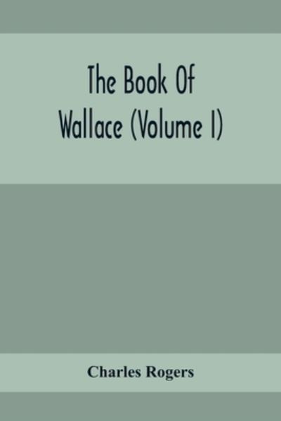 Cover for Charles Rogers · The Book Of Wallace (Volume I) (Paperback Bog) (2020)