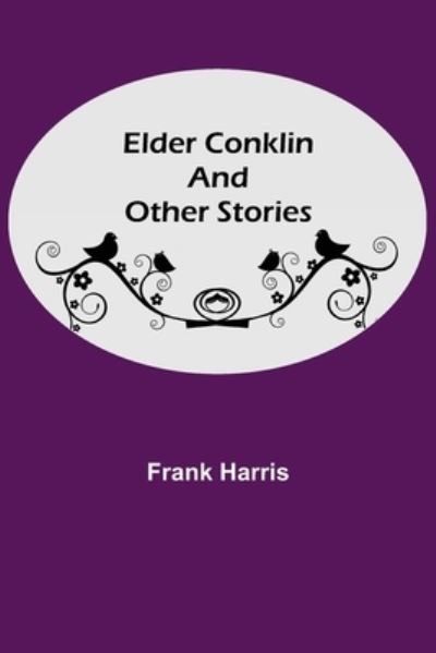 Cover for Frank Harris · Elder Conklin and Other Stories (Taschenbuch) (2021)