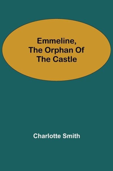 Cover for Charlotte Smith · Emmeline, the Orphan of the Castle (Paperback Bog) (2021)