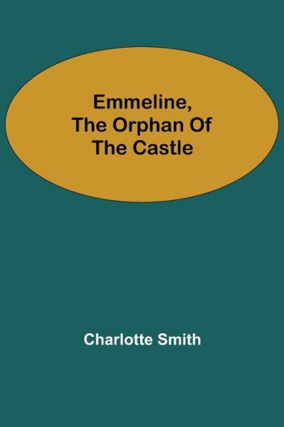 Cover for Charlotte Smith · Emmeline, the Orphan of the Castle (Paperback Book) (2021)