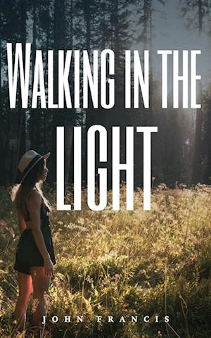 Walking in the light - John Francis - Books - BookLeaf Publishing - 9789357441599 - February 1, 2023