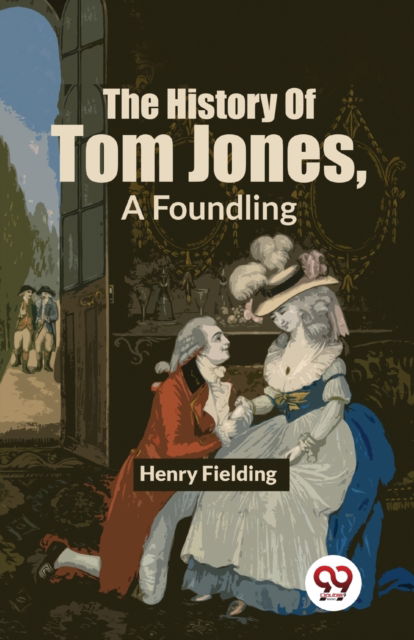 The History of Tom Jones, a Foundling - Henry Fielding - Books - Double 9 Books LLP - 9789358019599 - January 5, 2023