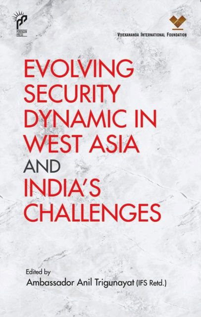 Cover for Anil Trigunayat · Evolving Security Dynamic in West Asia and India's Challenges (Hardcover Book) (2024)