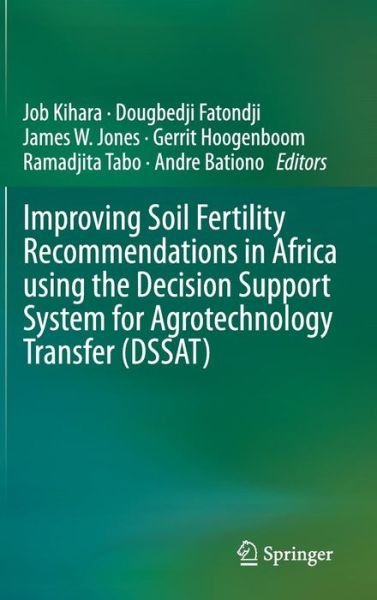 Cover for Job Kihara · Improving Soil Fertility Recommendations in Africa using the Decision Support System for Agrotechnology Transfer (DSSAT) (Hardcover bog) [2012 edition] (2012)