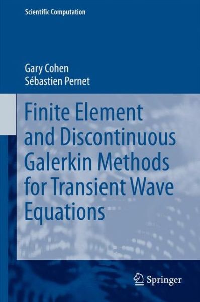 Cover for Gary Cohen · Finite Element and Discontinuous Galerkin Methods for Transient Wave Equations - Scientific Computation (Gebundenes Buch) [1st ed. 2017 edition] (2016)