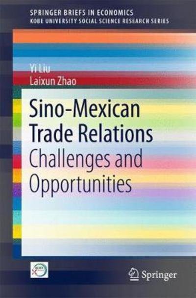 Cover for Yi Liu · Sino-Mexican Trade Relations: Challenges and Opportunities - Kobe University Social Science Research Series (Paperback Bog) [1st ed. 2017 edition] (2017)
