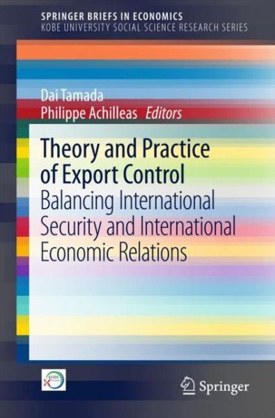 Cover for Theory and Practice of Export Control: Balancing International Security and International Economic Relations - Kobe University Social Science Research Series (Pocketbok) [1st ed. 2017 edition] (2017)